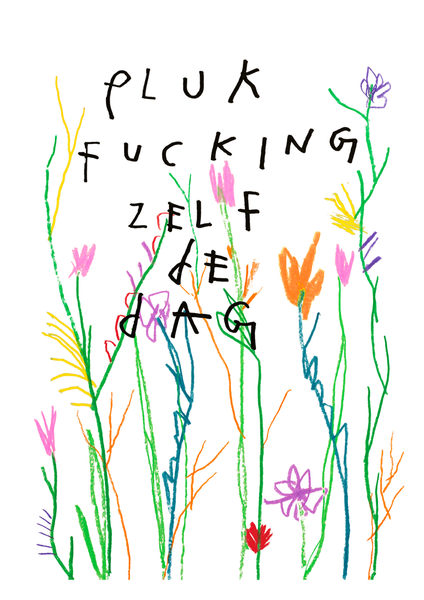 22. Pluk fucking zelf de dag