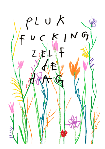 22. Pluk fucking zelf de dag