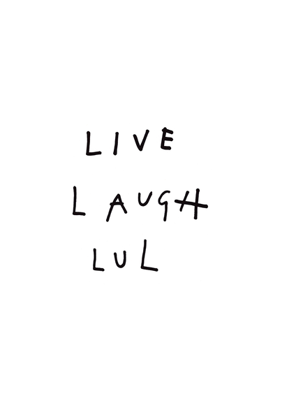 18. Live laugh lul